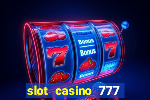 slot casino 777 paga mesmo