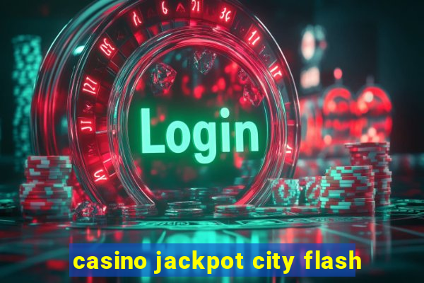 casino jackpot city flash