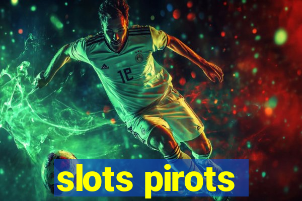 slots pirots