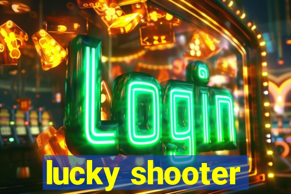 lucky shooter