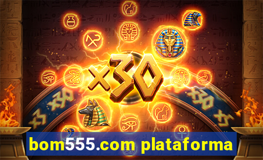 bom555.com plataforma