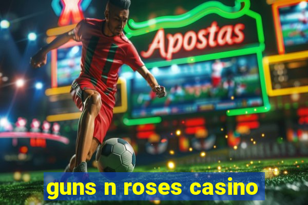 guns n roses casino