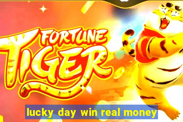 lucky day win real money