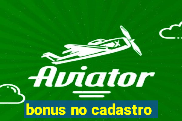 bonus no cadastro