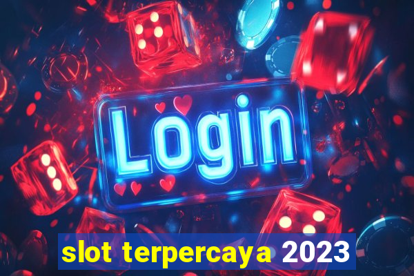 slot terpercaya 2023