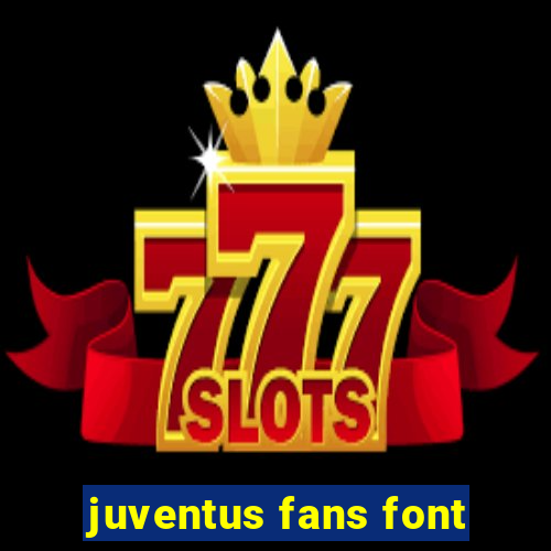 juventus fans font