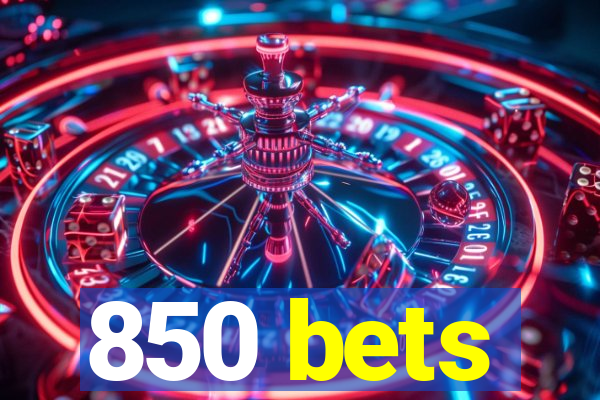 850 bets