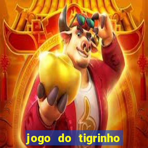 jogo do tigrinho onde jogar