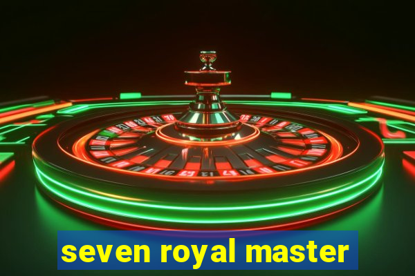 seven royal master