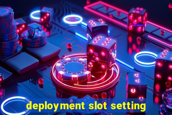 deployment slot setting