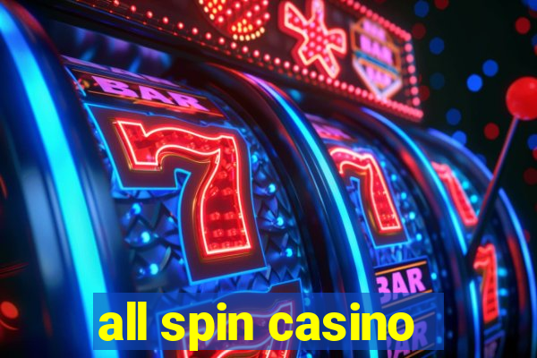 all spin casino