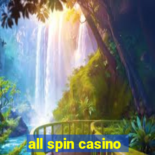 all spin casino