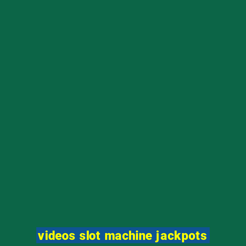 videos slot machine jackpots