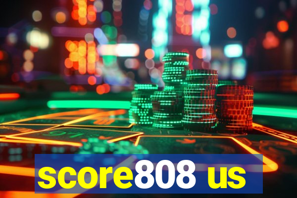 score808 us