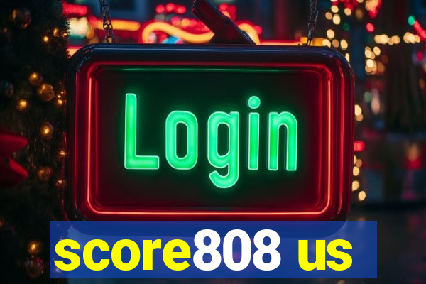 score808 us