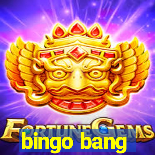 bingo bang