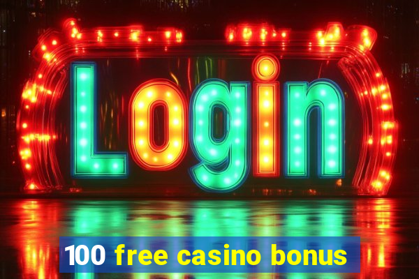 100 free casino bonus