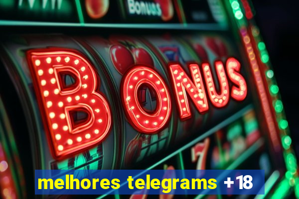 melhores telegrams +18