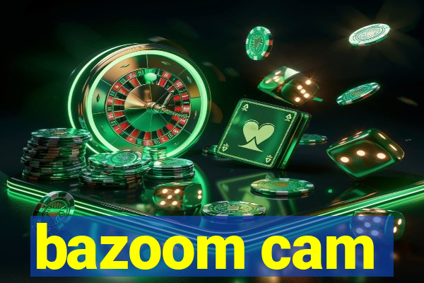 bazoom cam