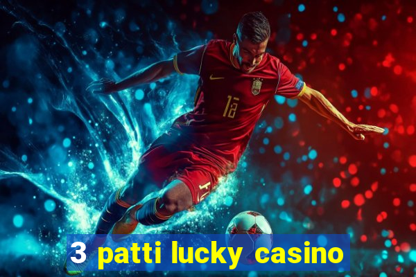 3 patti lucky casino