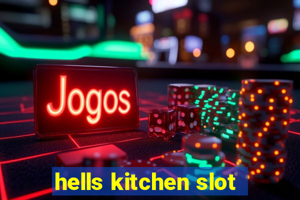 hells kitchen slot