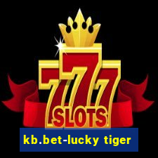 kb.bet-lucky tiger