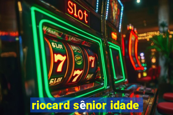 riocard sênior idade