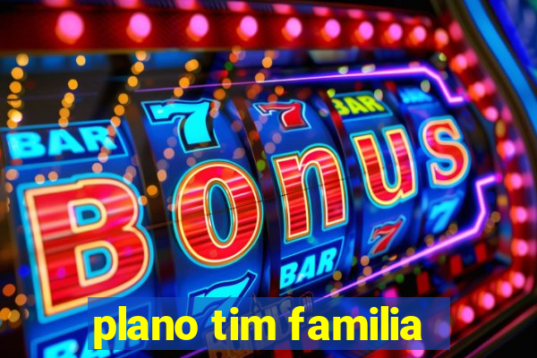 plano tim familia