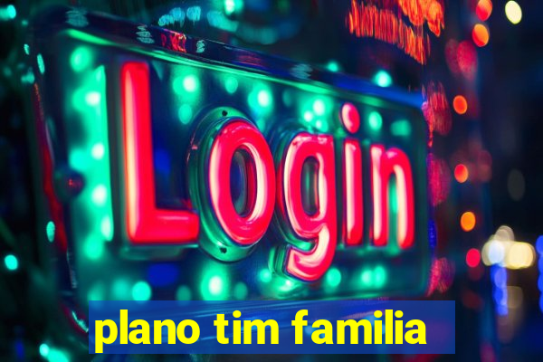 plano tim familia