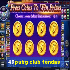 49pubg club fendas