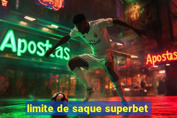 limite de saque superbet