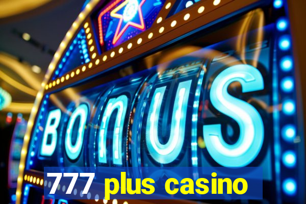 777 plus casino