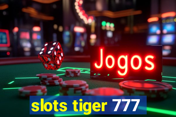 slots tiger 777