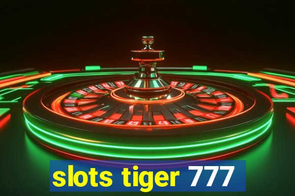 slots tiger 777