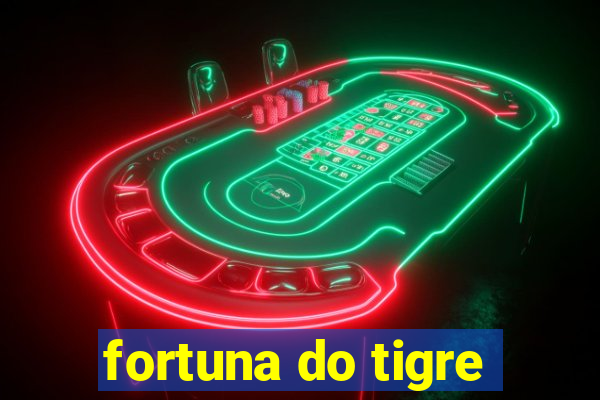 fortuna do tigre