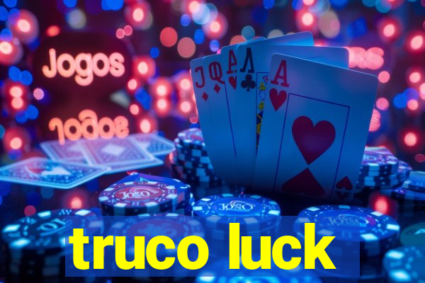 truco luck