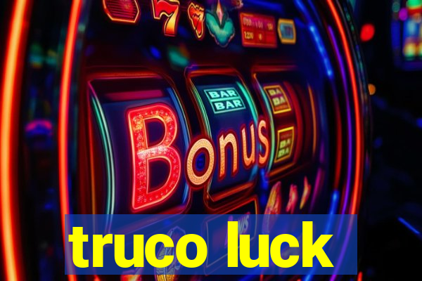 truco luck