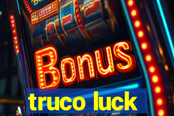 truco luck