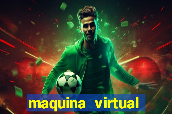 maquina virtual para jogar