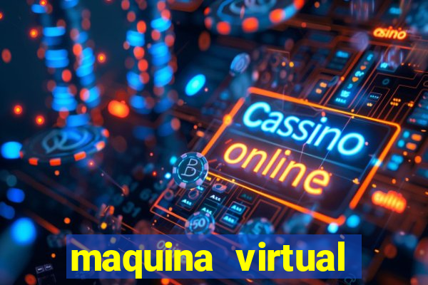 maquina virtual para jogar