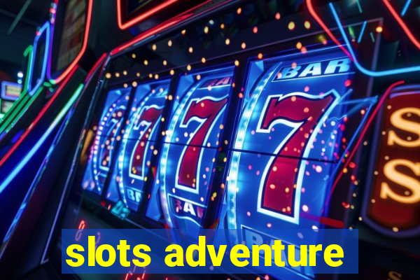 slots adventure