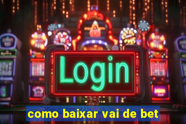 como baixar vai de bet