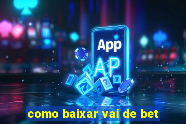 como baixar vai de bet