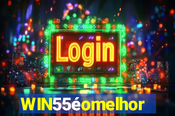 WIN55éomelhor