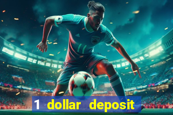 1 dollar deposit bonus casinos