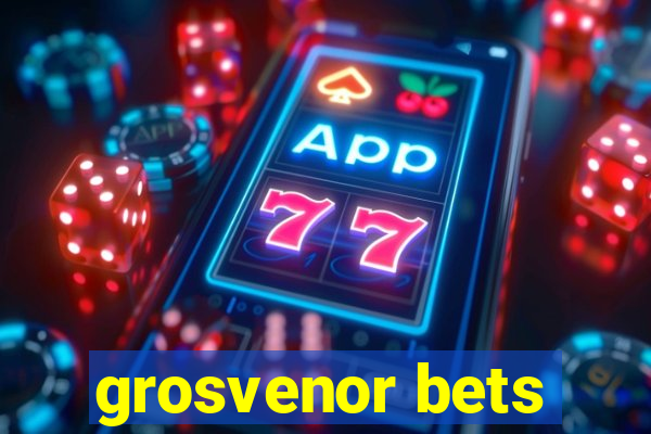 grosvenor bets