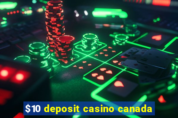 $10 deposit casino canada