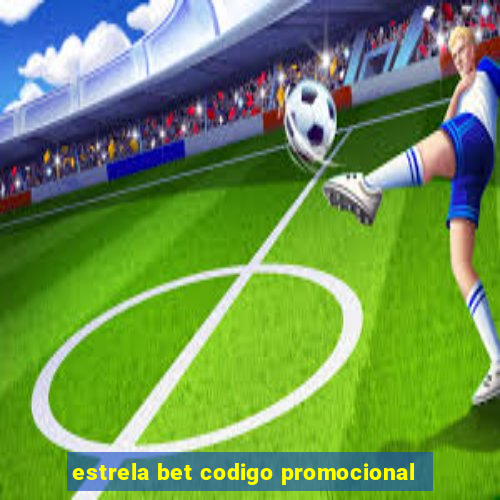 estrela bet codigo promocional