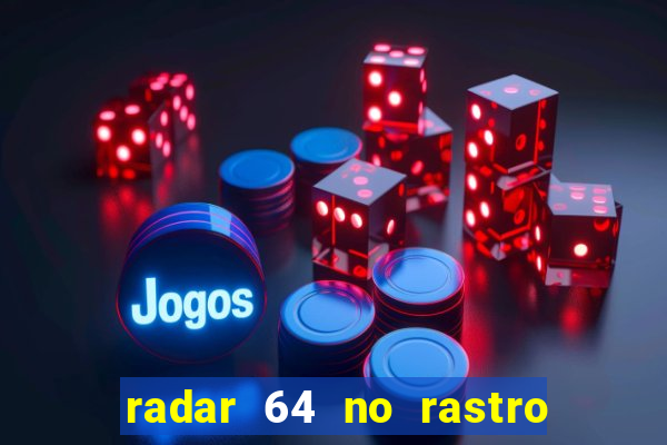 radar 64 no rastro da notícia eunápolis bahia