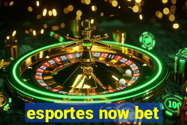 esportes now bet